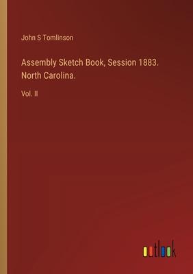 Assembly Sketch Book, Session 1883. North Carolina.: Vol. II