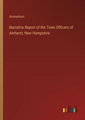 Narrative Report of the Town Officers of Amherst, New Hampshire