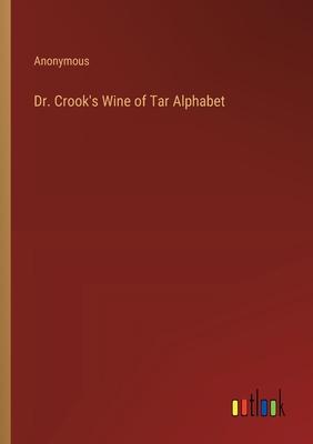 Dr. Crook’s Wine of Tar Alphabet