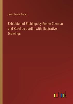 Exhibition of Etchings by Renier Zeeman and Karel du Jardin, with Illustrative Drawings
