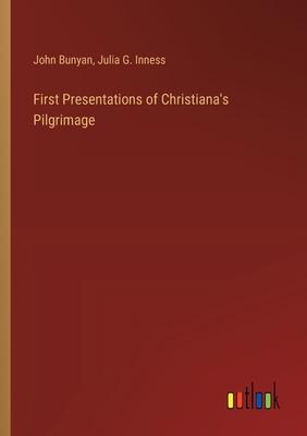 First Presentations of Christiana’s Pilgrimage