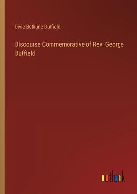 Discourse Commemorative of Rev. George Duffield