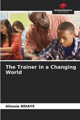 The Trainer in a Changing World