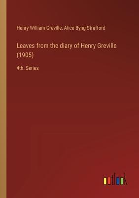 Leaves from the diary of Henry Greville (1905): 4th. Series