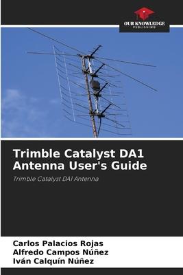 Trimble Catalyst DA1 Antenna User’s Guide