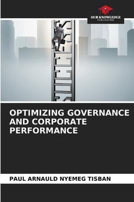 Optimizing Governance and Corporate Performance