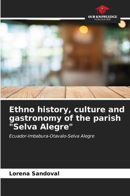 Ethno history, culture and gastronomy of the parish Selva Alegre