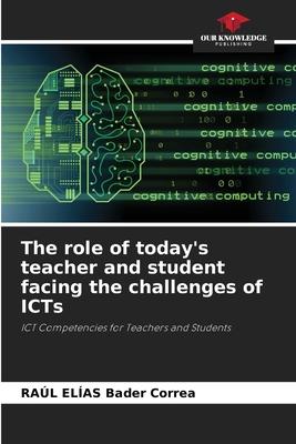 The role of today’s teacher and student facing the challenges of ICTs