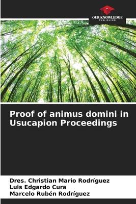 Proof of animus domini in Usucapion Proceedings