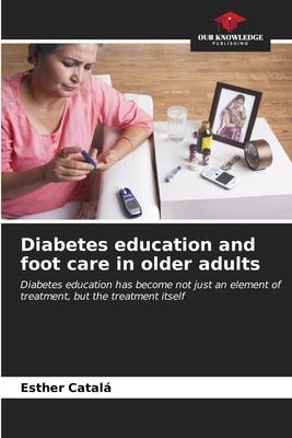 Diabetes education and foot care in older adults