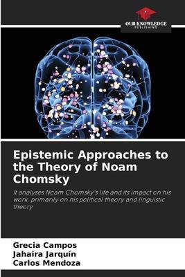 Epistemic Approaches to the Theory of Noam Chomsky