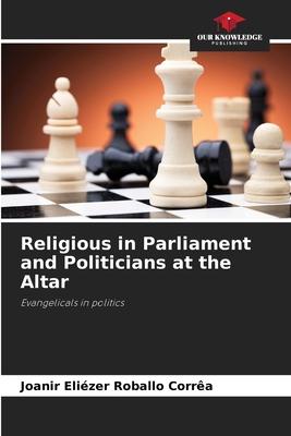 Religious in Parliament and Politicians at the Altar