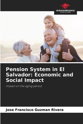 Pension System in El Salvador: Economic and Social Impact