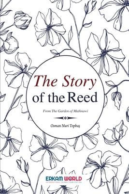 The Story of the Reed: From the Garden of Mathnawi