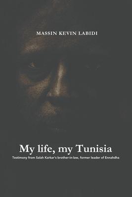 My life, my Tunisia: Testimony from Salah Karkar’s brother-in-law, former leader of Ennahdha