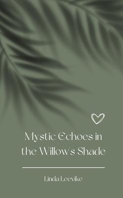 Mystic Echoes in the Willow’s Shade