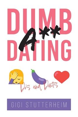 Dumbass Dating: Do’s and Don’ts
