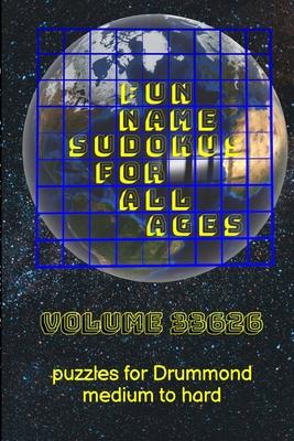 Fun Name Sudokus for All Ages Volume 33626: Puzzles for Drummond -- Medium to Hard