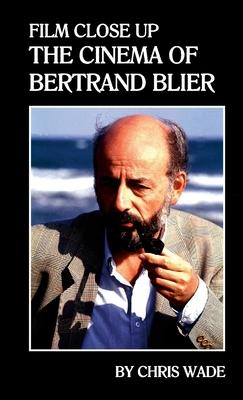 Film Close Up: The Cinema of Bertrand Blier