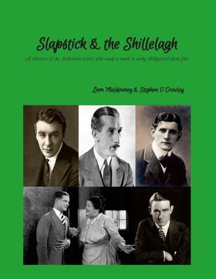 Slapstick and the Shillelagh: A selection of forgotten Irish born actors who made a mark in early Hollywood silent film