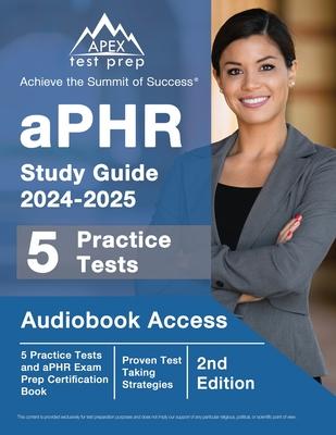 aPHR Study Guide 2024-2025: 5 Practice Tests and aPHR Exam Prep Certification Book [2nd Edition]