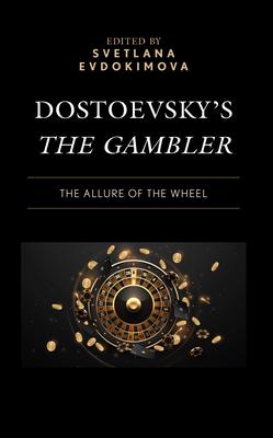 Dostoevsky’s the Gambler: The Allure of the Wheel