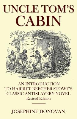 Uncle Tom’s Cabin: An Introduction to Harriett Beecher Stowe’s Classic Antislavery Novel