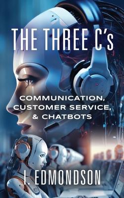 The Three C’s: Communication, Customer Service, & Chatbots