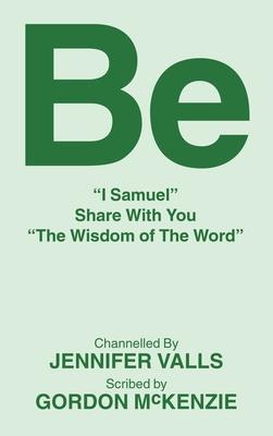 Be: I Samuel Share With You The Wisdom of The Word