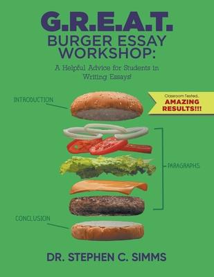 G.R.E.A.T. Burger Essay Workshop: A Helpful Advice for Students in Writing Essays!