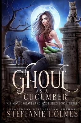 Ghoul as a Cucumber: A kooky, spooky cozy fantasy with spice