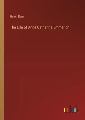 The Life of Anne Catharine Emmerich