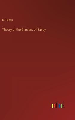 Theory of the Glaciers of Savoy