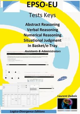 EPSO-EU Tests Keys: Abstract Reasoning Verbal Reasoning Numerical Reasoning Situational Judgment In Basket/e-Tray, Assistant & Administrat
