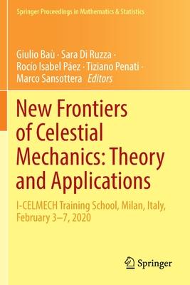 New Frontiers of Celestial Mechanics: Theory and Applications: I-Celmech Training School, Milan, Italy, February 3-7, 2020