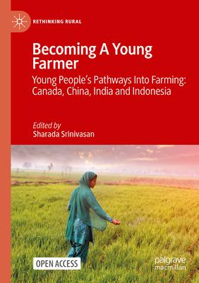 Becoming A Young Farmer: Young People’s Pathways Into Farming: Canada, China, India and Indonesia