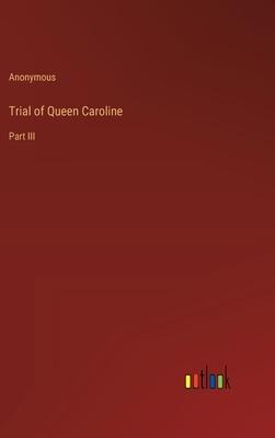Trial of Queen Caroline: Part III