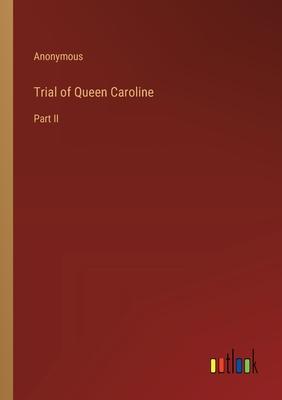 Trial of Queen Caroline: Part II