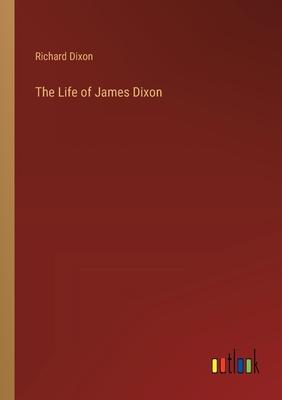 The Life of James Dixon