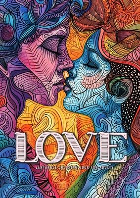 Love Zentangle Coloring Book for Adults: Zentangle Coloring Book for Adults Valentine´s Day coloring book I love you Coloring BookA454P