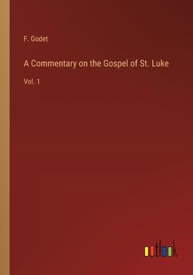 A Commentary on the Gospel of St. Luke: Vol. 1