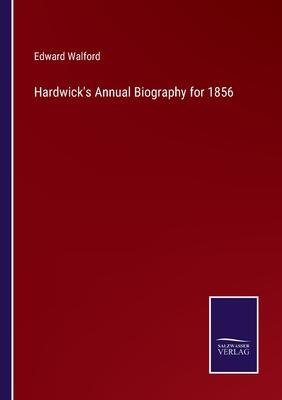 Hardwick’s Annual Biography for 1856