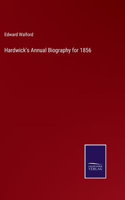 Hardwick’s Annual Biography for 1856