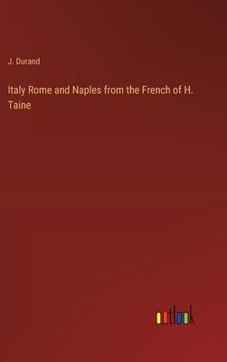 Italy Rome and Naples from the French of H. Taine