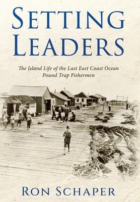 Setting Leaders: The Island Life of the Last East Coast Ocean Pound Trap Fishermen