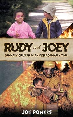 RUDY and JOEY: Ordinary Children in an Extraordinary time