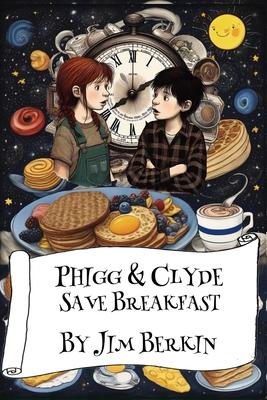 Phigg & Clyde Save Breakfast