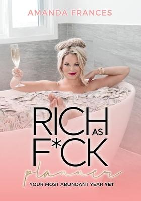 Rich As F*ck Planner: Your Most Abundant Year Yet