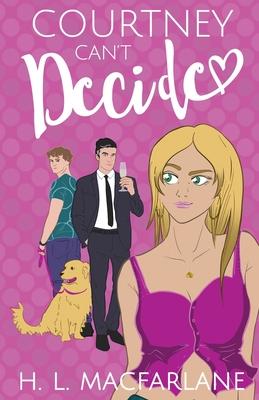 Courtney Can’t Decide: An ADHD-addled love triangle romantic comedy