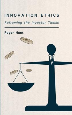Innovation Ethics: Reframing the Investor Thesis